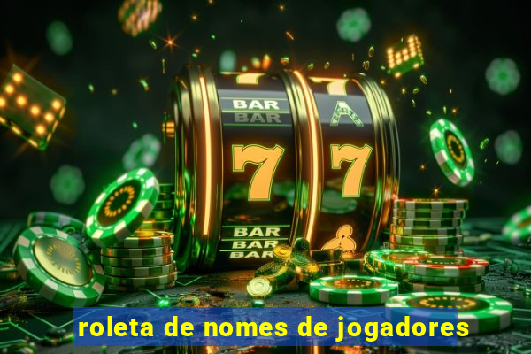 roleta de nomes de jogadores